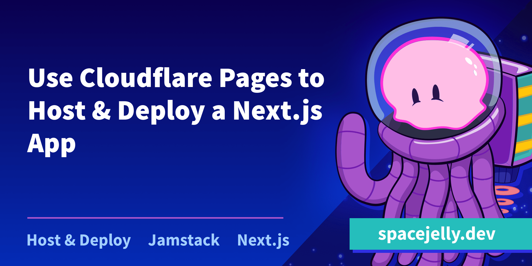 How to Use Cloudflare Pages to Host & Deploy a Next.js App Space Jelly